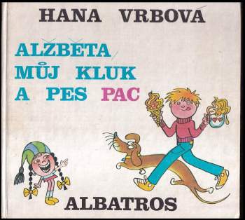 Hana Vrbová: Alžběta, můj kluk a pes Pac