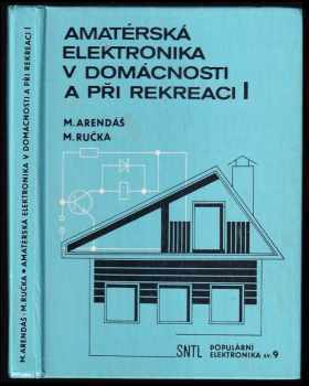 Miroslav Arendáš: Amatérská elektronika v domácnosti a při rekreaci I