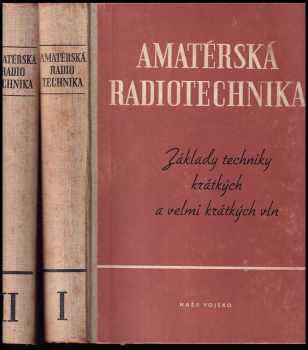 Amatérská radiotechnika : základy techniky krátkých a velmi krátkých vln - Josef Sedláček, Tomáš Dvořák, Jindřich Forejt, Jiří Mrázek, Karel Kamínek, Jiří Maurenc, Pravoslav Motyčka, Jaroslav Hozman, Miloš Mařík, Aleksandr Kolesnikov, Ota Petráček (1954, Naše vojsko) - ID: 1859580