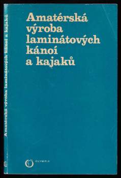Pavel Mik: Amatérská výroba laminátových kánoí a kajaků
