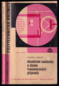 Amatérské součástky a stavba tranzistorových přijímačů - Karel Novák, Josef Kozler (1965, Státní nakladatelství technické literatury) - ID: 782443