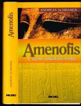 Andreas Schramek: Amenofis - V zemi sokolího boha