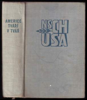 Americe tváří v tvář : vyprávění o cestě N.S. Chruščova Spojenými státy 15.-27. září 1959 - Nikita Sergejevič Chrusčev, Nikita Sergejevič Chruščov, Aleksej Ivanovič Adžubej (1960, Státní nakladatelství politické literatury) - ID: 816262