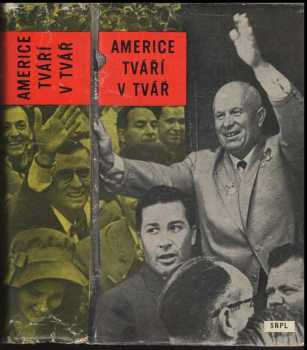 Americe tváří v tvář : Vyprávění o cestě N. S. Chruščova Spojenými státy 15.-27. září 1959