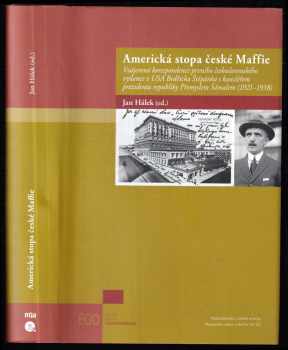 Přemysl Šámal: Americká stopa české Maffie - Vzájemná korespondence prvního československého vyslance v USA Bedřicha Štěpánka s kancléřem prezidenta republiky Přemyslem Šámalem (1921–1938)