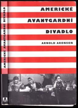 Arnold Aronson: Americké avantgardní divadlo