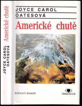 Joyce Carol Oates: Americké chutě