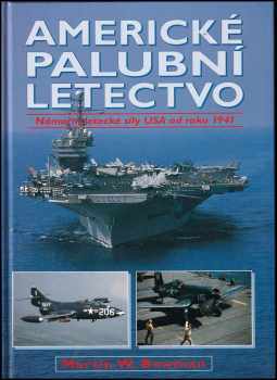 Martin W Bowman: Americké palubní letectvo : námořní letecké síly USA od roku 1941