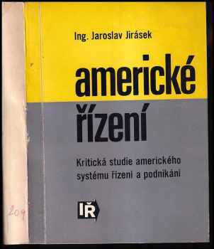 Jaroslav Jirásek: Americké řízení : kritická studie amerického systému řízení a podnikání