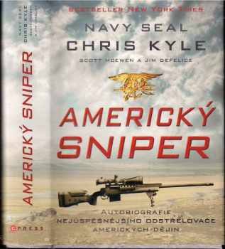 Americký sniper : autobiografie nejúspěšnějšího odstřelovače amerických dějin - Chris R Kyle, Jim DeFelice, Scott McEwen (2012, CPress) - ID: 1644701
