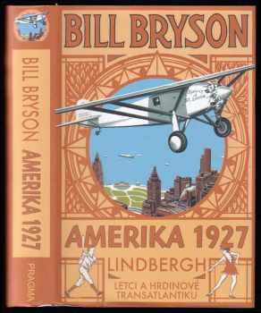 Amerika 1927 - Lindbergh : letci a hrdinové transatlantiku - Bill Bryson (2014, Pragma) - ID: 500465