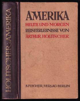 Arthur Holitscher: Amerika heute und morgen