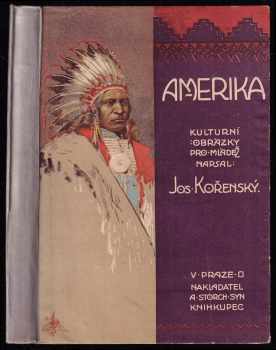 Amerika : kulturní obrázky z Ameriky severní - Josef Kořenský (1923, A. Storch syn) - ID: 616471