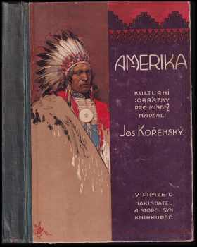 Amerika - kulturní obrázky z Ameriky severní - Josef Kořenský (1923, A. Storch syn) - ID: 521063