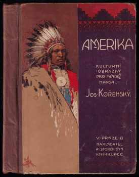 Amerika - kulturní obrázky z Ameriky severní - Josef Kořenský (1923, A. Storch syn) - ID: 588286