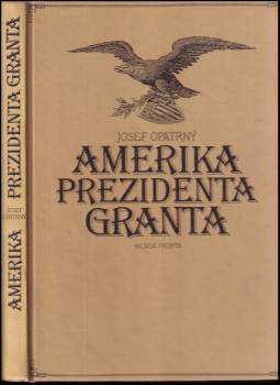 Josef Opatrný: Amerika prezidenta Granta