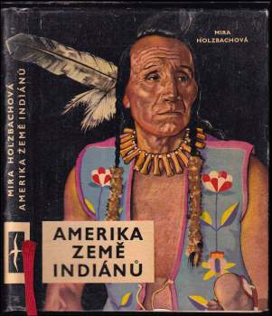 Mira Holzbachová: Amerika země Indiánů