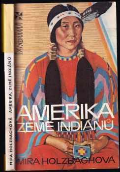 Mira Holzbachová: Amerika, země Indiánů
