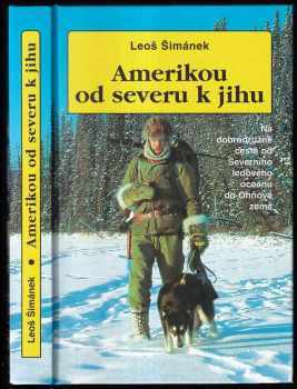 Amerikou od severu k jihu : na dobrodružné cestě ze Severního ledového oceánu do Ohňové země - Leoš Šimánek (2005, Action-Press) - ID: 987287