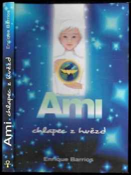 Ami, chlapec z hvězd - Enrique Barrios (2012, ANCH BOOKS) - ID: 1658114