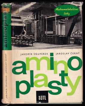 Jaromír Šňupárek: Aminoplasty - určeno prac. v chem. prům. a výzkumu, prac. v oboru plastických hmot a pro stud. na odb. školách chem