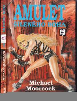 Michael Moorcock: Amulet šíleného boha