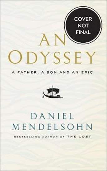 An Odyssey: A Father, A Son and an Epic : Shortlisted for the Baillie Gifford Prize 2017