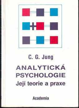 Carl Gustav Jung: Analytická psychologie - její teorie a praxe - tavistocké přednášky