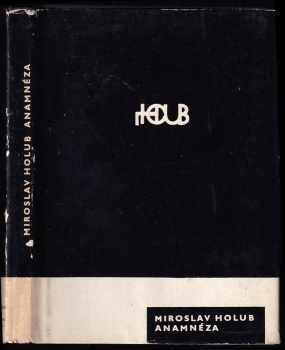 Miroslav Holub: Anamnéza - výbor z poezie 1958-1963