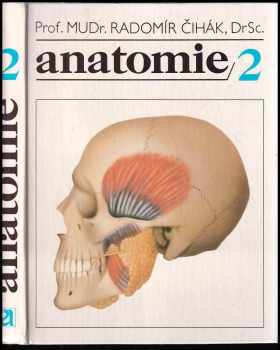 Radomír Čihák: Anatomie 2 : celost vysokošk. učebnice pro stud. lék. fakult ČSSR.