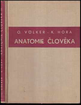Anatomie člověka Svazek druhý, Nauka o kostech. - Otomar Völker, Karel Hora (1939, Vydáno vlastním nákladem) - ID: 317191