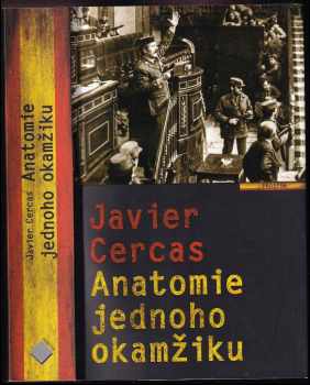 Javier Cercas: Anatomie jednoho okamžiku