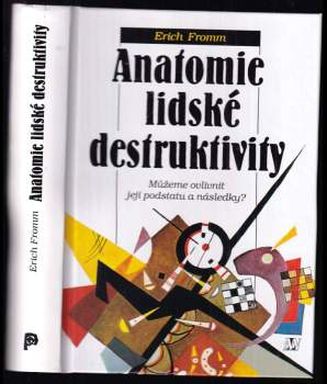 Anatomie lidské destruktivity : můžeme ovlivnit její podstatu a následky?