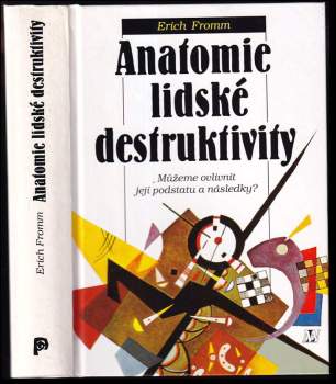 Anatomie lidské destruktivity : můžeme ovlivnit její podstatu a následky?