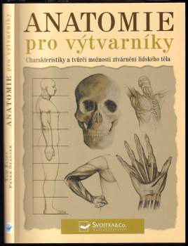 Anatomie pro výtvarníky : dynamika lidských forem : [charakteristiky a tvůrčí možnosti ztvárnění lidského těla] - Tom Flint (2005, Svojtka & Co) - ID: 769445