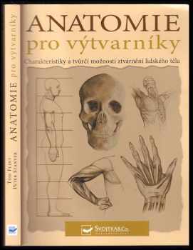 Anatomie pro výtvarníky : dynamika lidských forem : [charakteristiky a tvůrčí možnosti ztvárnění lidského těla] - Tom Flint (2005, Svojtka & Co) - ID: 768913
