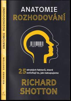 Richard Shotton: Anatomie rozhodování