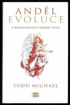 Todd Michael: Anděl evoluce : o rozmlouvání s božími posly