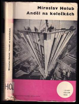 Anděl na kolečkách : poloreportáž z USA - Miroslav Holub (1964, Československý spisovatel) - ID: 789816