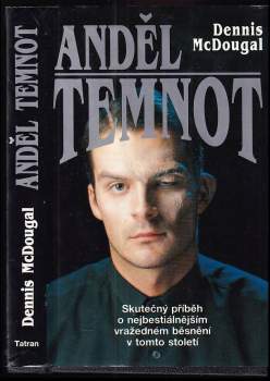 Anděl temnot : skutečný příběh o nejbestiálnějším vražedném běsnění v tomto století