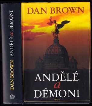 Andělé a démoni - Dan Brown (2006, Argo) - ID: 757055