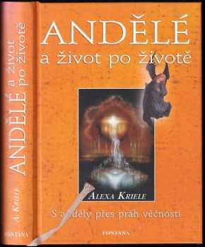 Andělé a život po životě : Bernard Jakoby se ptá, Andělé odpovídají - Alexa Kriele (2008, Fontána) - ID: 1202331
