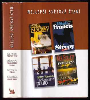 Nejlepší světové čtení : Smrtící kód + Anděl zkázy + Střepy + Podivuhodné pouto - Dick Francis, Ken Follett, Robert Crais, Kitty Rayová (2002, Reader's Digest Výběr) - ID: 775020