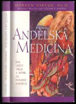 Andělská medicína : jak léčit tělo a mysl za pomoci andělů - Doreen Virtue (2007, Pragma) - ID: 1117675