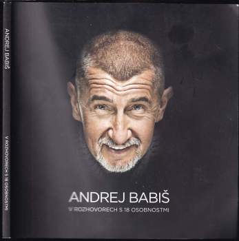 Andrej Babiš: Andrej Babiš v rozhovorech s 18 osobnostmi