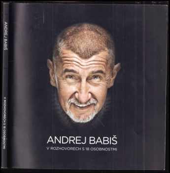 Andrej Babiš: Andrej Babiš v rozhovorech s 18 osobnostmi