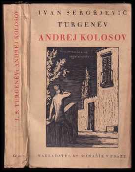 Andrej Kolosov a jiné povídky - Ivan Sergejevič Turgenev (1930, Stanislav Minařík) - ID: 780334