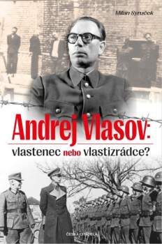 Milan Syruček: Andrej Vlasov: vlastenec nebo vlastizrádce?