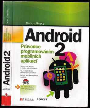 Mark L Murphy: Android 2 : průvodce programováním mobilních aplikací