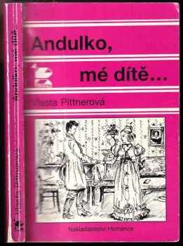 Vlasta Pittnerová: Andulko, mé dítě-